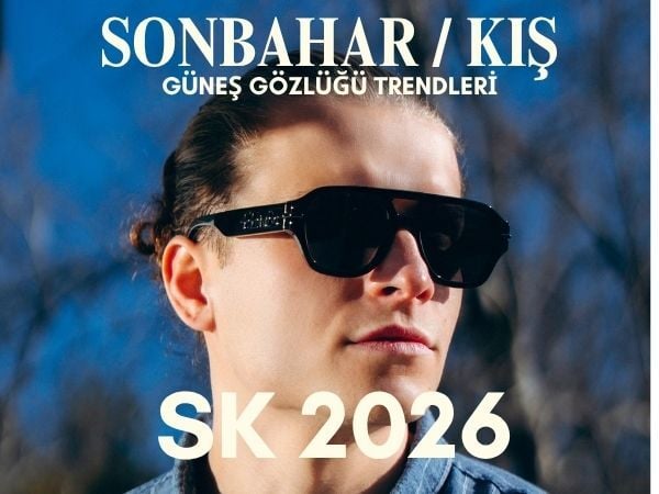 Sonbahar/Kış Güneş Gözlüğü Trendleri SK 2026